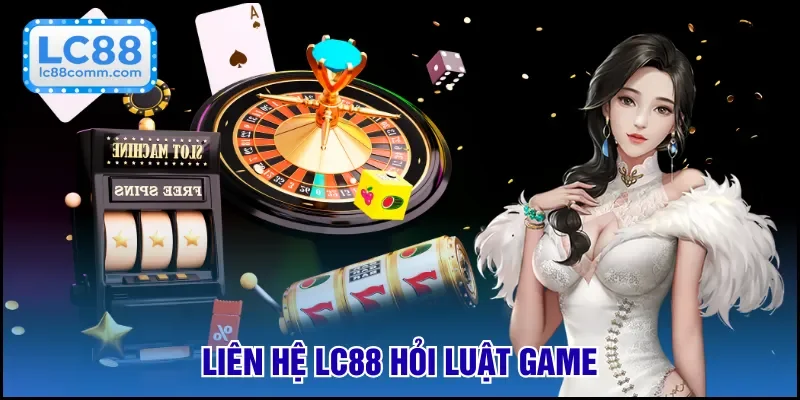 Kết nối CSKH để hỏi về luật chơi